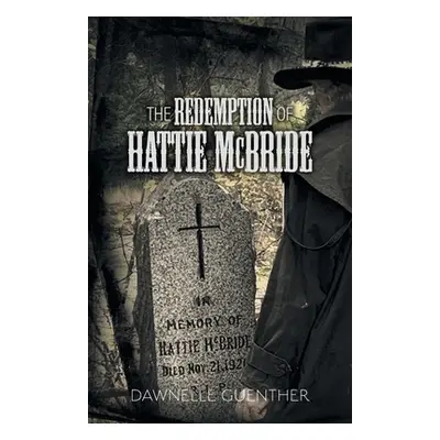 "The Redemption of Hattie McBride" - "" ("Guenther Dawnelle")