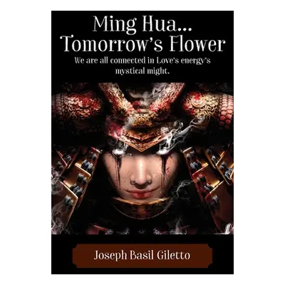 "Ming Hua...Tomorrow's Flower: We are all connected in Love's energy's mystical might." - "" ("G