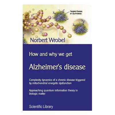 "How and why we get Alzheimer's disease: Complexity dynamics of a chronic disease triggered by m