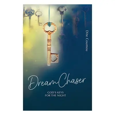 "Dream Chaser: God's Keys for the Night" - "" ("Coumou Dite")