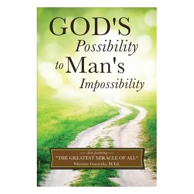 "God's Possibility to Man's Impossibility" - "" ("Guerrido M. Ed Silvestre")