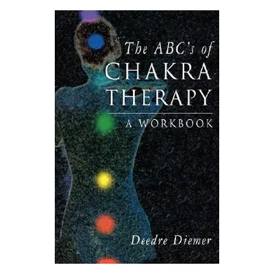 "The Abc's of Chakra Therapy: A Workbook" - "" ("Diemer Deedre")