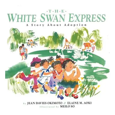 "The White Swan Express: A Story About Adoption" - "" ("Okimoto Jean Davies")