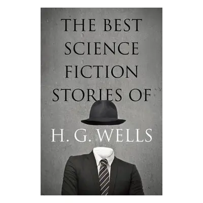 "The Best Science Fiction Stories of H. G. Wells" - "" ("Wells H. G.")