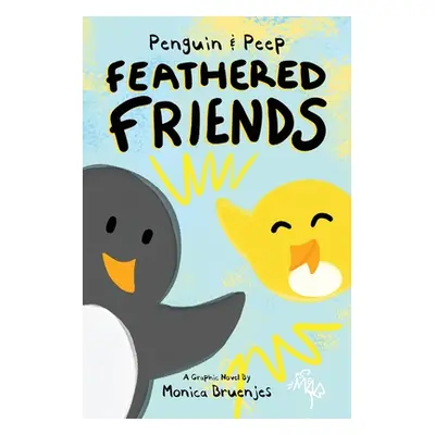 "Penguin & Peep: Feathered Friends" - "" ("Bruenjes Monica")