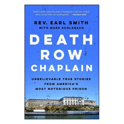 "Death Row Chaplain: Unbelievable True Stories from America's Most Notorious Prison" - "" ("Smit