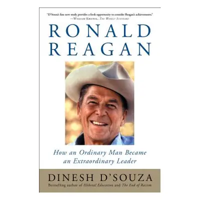 "Ronald Reagan: How an Ordinary Man Became an Extraordinary Leader" - "" ("D'Souza Dinesh")