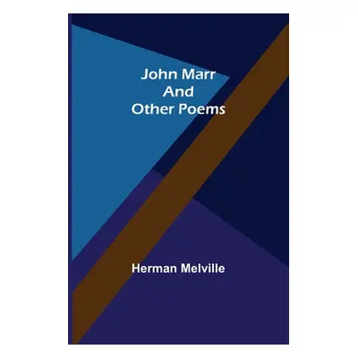 "John Marr and Other Poems" - "" ("Melville Herman")