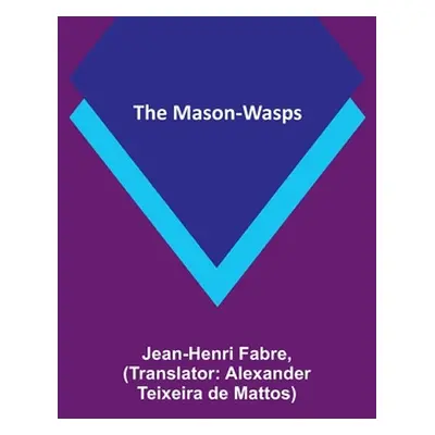 "The Mason-Wasps" - "" ("Fabre Jean-Henri")