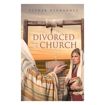 "Divorced and in the Church" - "" ("Hernandez Esther")