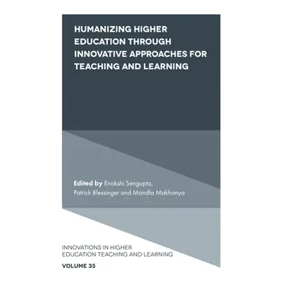 "Humanizing Higher Education Through Innovative Approaches for Teaching and Learning" - "" ("Sen