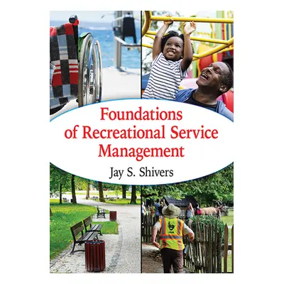 "Foundations of Recreational Service Management" - "" ("Shivers Jay S.")