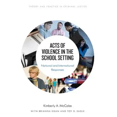 "Acts of Violence in the School Setting: National and International Responses" - "" ("McCabe Kim