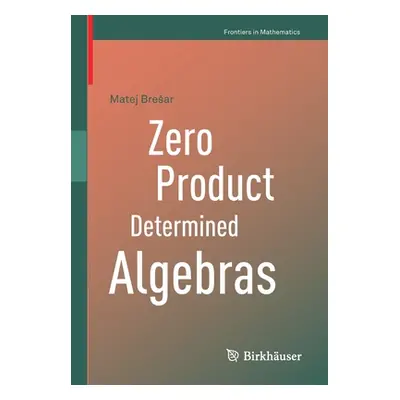 "Zero Product Determined Algebras" - "" ("Bresar Matej")