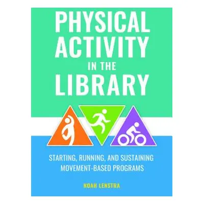 "Healthy Living at the Library: Programs for All Ages" - "" ("Lenstra Noah")