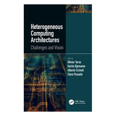 "Heterogeneous Computing Architectures: Challenges and Vision" - "" ("Terzo Olivier")