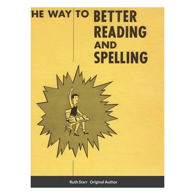 "The Way to Better Reading and Spelling" - "" ("Starr Ruth")