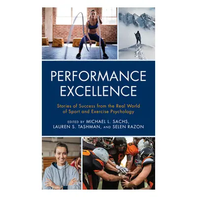 "Performance Excellence: Stories of Success from the Real World of Sport and Exercise Psychology