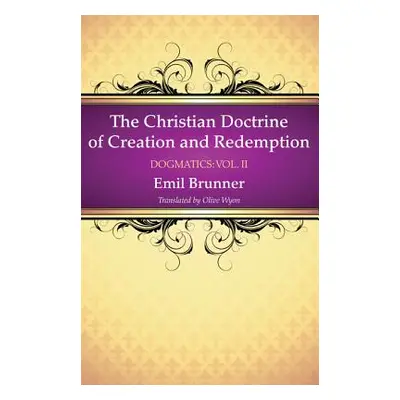 "The Christian Doctrine of Creation and Redemption" - "" ("Brunner Emil")