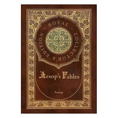 "Aesop's Fables (Royal Collector's Edition) (Case Laminate Hardcover with Jacket)" - "" ("Aesop"