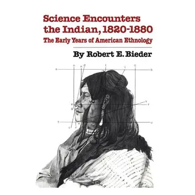 "Science Encounters the Indian, 1820-1880: The Early Years of American Ethnology" - "" ("Bieder 