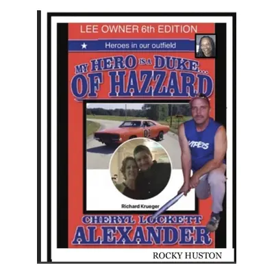 "MY HERO IS A DUKE...OF HAZZARD LEE OWNERS 6th EDITION" - "" ("Alexander Cheryl Lockett")