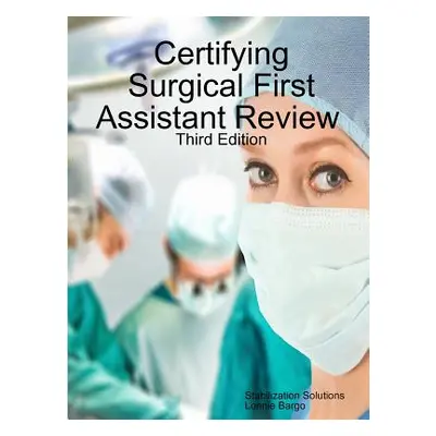 "Certifying Surgical First Assistant Review 3" - "" ("Bargo Lonnie")