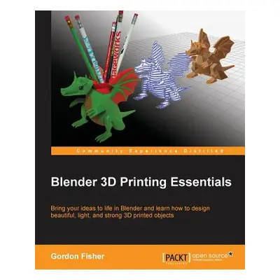 "Blender 3D Printing Essentials" - "" ("Fisher Gordon")