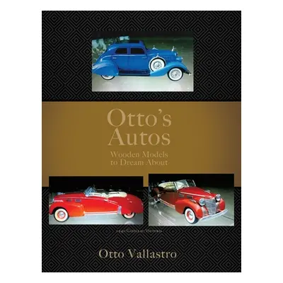 "Otto's Autos: Wooden Models to Dream About" - "" ("Vallastro Otto")