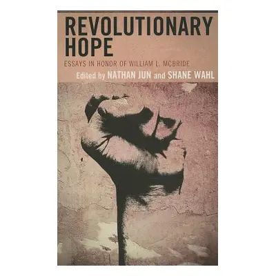 "Revolutionary Hope: Essays in Honor of William L. McBride" - "" ("Jun Nathan J.")