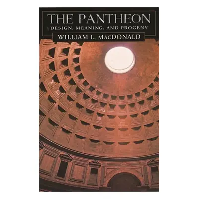 "Pantheon: Design, Meaning, and Progeny, with a New Foreword by John Pinto, Second Edition" - ""