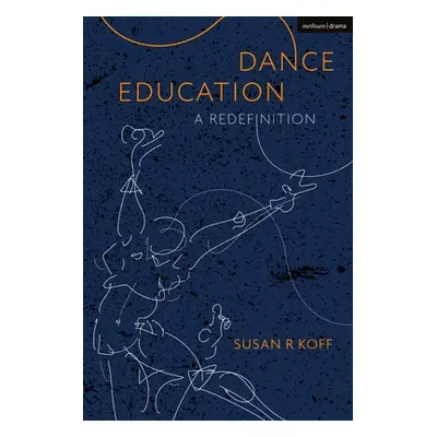 "Dance Education: A Redefinition" - "" ("Koff Susan R.")