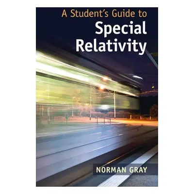 "A Student's Guide to Special Relativity" - "" ("Gray Norman")