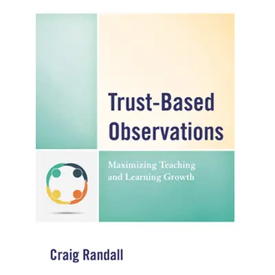 "Trust-Based Observations: Maximizing Teaching and Learning Growth" - "" ("Randall Craig")