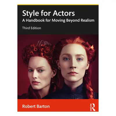 "Style for Actors: A Handbook for Moving Beyond Realism" - "" ("Barton Robert")