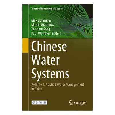 "Chinese Water Systems: Volume 4: Applied Water Management in China" - "" ("Dohmann Max")