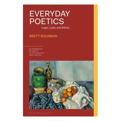 "Everyday Poetics: Logic, Love, and Ethics" - "" ("Bourbon Brett")