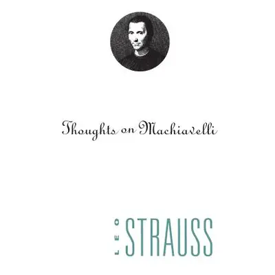 "Thoughts on Machiavelli" - "" ("Strauss Leo")