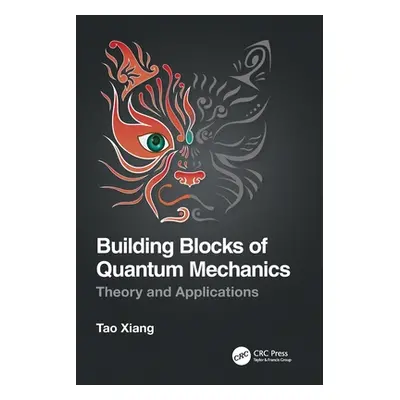 "Building Blocks of Quantum Mechanics: Theory and Applications" - "" ("Xiang Tao")