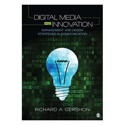 "Digital Media and Innovation: Management and Design Strategies in Communication" - "" ("Gershon