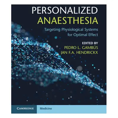 "Personalized Anaesthesia: Targeting Physiological Systems for Optimal Effect" - "" ("Gambs Pedr