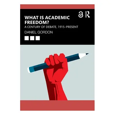 "What Is Academic Freedom?: A Century of Debate, 1915-Present" - "" ("Gordon Daniel")