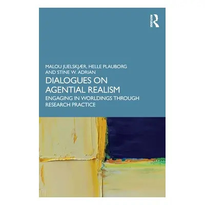 "Dialogues on Agential Realism: Engaging in Worldings Through Research Practice" - "" ("Juelskjr