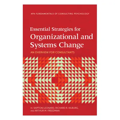 "Essential Strategies for Organizational and Systems Change: An Overview for Consultants" - "" (