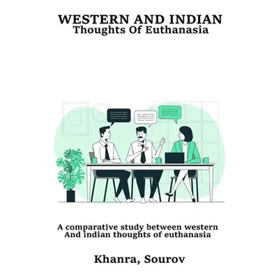 "A Comparative Study between Western and Indian Thoughts of Euthanasia" - "" ("Sourov Khanra")