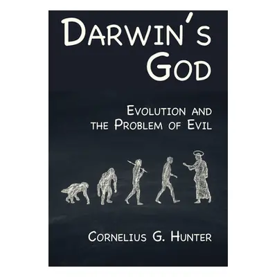 "Darwin's God: Evolution and the Problem of Evil" - "" ("Hunter Cornelius G.")