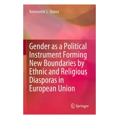 "Gender as a Political Instrument Forming New Boundaries by Ethnic and Religious Diasporas in Eu