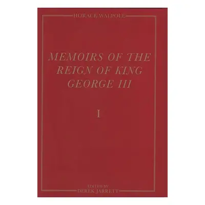 "Memoirs of the Reign of King George III: The Yale Edition of Horace Walpole`s Memoirs" - "" ("W