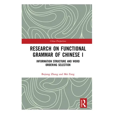 "Research on Functional Grammar of Chinese I: Information Structure and Word Ordering Selection"