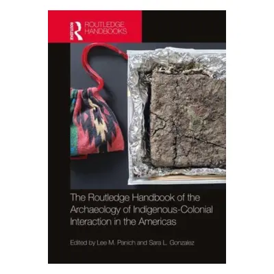 "Routledge Handbook of the Archaeology of Indigenous-Colonial Interaction in the Americas" - "" 